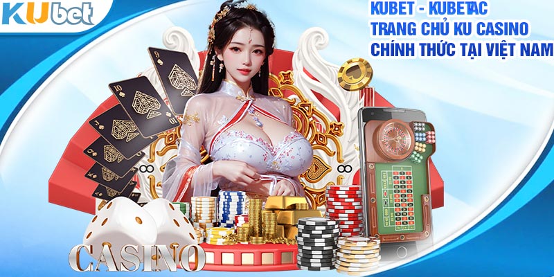 Thông tin nền tảng giải trí trực tuyến Kubet